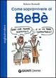 Cover of Come sopravvivere ai bebè