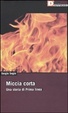 Cover of Miccia corta. Una storia di Prima Linea