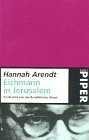 Eichmann in Jerusalem Ein Bericht von der Banalität des Bösen.