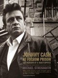 Johnny Cash at Folsom Prison : The Making of a Masterpiece
