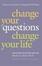 Cover of "Change Your Questions, Change Your Life"