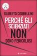 Cover of Perché gli scienziati non sono pericolosi