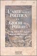 Cover of L' arte della politica e i giochi del potere