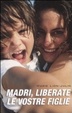 Cover of Madri, liberate le vostre figlie