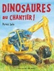 Cover of Dinosaures au chantier !