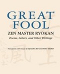 Great Fool : Zen Master Ryokan: Poems, Letters, and Other Writings