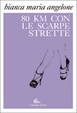 Cover of Ottanta km con le scarpe strette