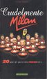 Cover of Crudelmente Milan