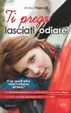 Cover of Ti prego lasciati odiare