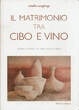 Cover of Il matrimonio tra cibo e vino