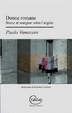 Cover of Donne romane. Storie al margine sotto l'argine