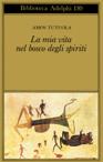 More about La mia vita nel bosco degli spiriti - Il bevitore di vino di palma
