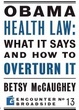 Cover of Obama Health Law: What It Says and How to Overturn It