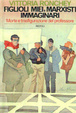 Cover of Figlioli miei, marxisti immaginari