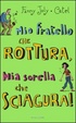 Cover of Mio Fratello Che Rottura, Mia Sorella Che Sciagura!