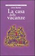 Cover of La casa delle vacanze