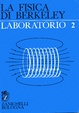 Cover of La fisica di Berkeley. Laboratorio. Vol. 2: Strumentazione elettronica. I campi. Elettroni e campi.