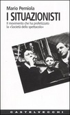 I situazionisti Il movimento che ha profetizzato la «Società dello spettacolo»