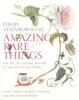 Cover of Amazing Rare Things