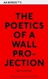 Cover of The poetics of a wall projection