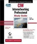 CIW : Internetworking Professional Study Guide Exam 1D0-460 (With CD-ROM)