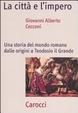Cover of La città e l'impero. Una storia del mondo romano dalle origini a Teodosio il Grande
