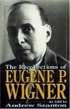 The Recollections of Eugene P Wigner