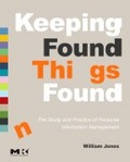 Keeping Found Things Found : The Study and Practice of Personal Information Management (Interactive Technologies)