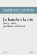 Cover of Le banche e la crisi. Storia, etica, problemi, soluzioni