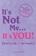 Cover of It's Not Me, It's You!
