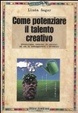 Cover of Come potenziare il talento creativo
