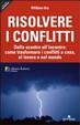 Cover of Risolvere i conflitti. Dallo scontro all'incontro: come trasformare i conflitti a casa, al lavoro e nel mondo