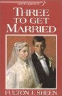 Three to Get Married (Catholic Insight)