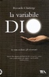Cover of La variabile Dio. In cosa credono gli scienziati? Un confronto tra George Coyne e Arno Penzias
