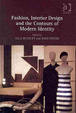 Cover of Fashion, Interior Design and the Contours of Modern Identity