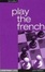 Cover of "Play the French, 3rd"