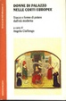 Cover of Donne di palazzo nelle corti europee