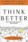 Think Better : An Innovator's Guide to Productive Thinking