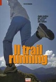 Il trail running guida pratica per correre in mezzo alla natura