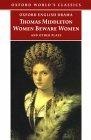 Women Beware Women : And Other Plays (Oxford World's Classics)