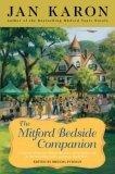 The Mitford Bedside Companion : A Treasury of Favorite Mitford Moments, Author Reflections on the Bestselling Series, and More. Much More.