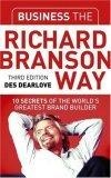 Business the Richard Branson Way : 10 Secrets of  the World's Greatest Brand Builder (Big Shots Series)