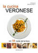 Cover of La cucina veronese. Con 58 ricette del territorio