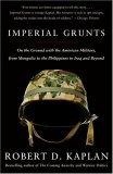 Imperial Grunts : On the Ground with the American Military, from Mongolia to the Philippines to Iraq and Beyond
