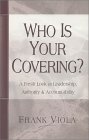 Who is Your Covering? : A Fresh Look at Leadership, Authority, and Accountability