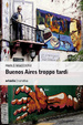 Cover of Buenos Aires troppo tardi