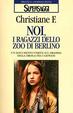 Cover of Noi, i ragazzi dello zoo di Berlino