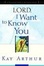 Cover of "Lord, I Want to Know You"