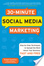 Cover of 30-Minute Social Media Marketing: Step-by-step Techniques to Spread the Word About Your Business