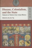 Disease, colonialism, and the state : Malaria in modern East Asian history